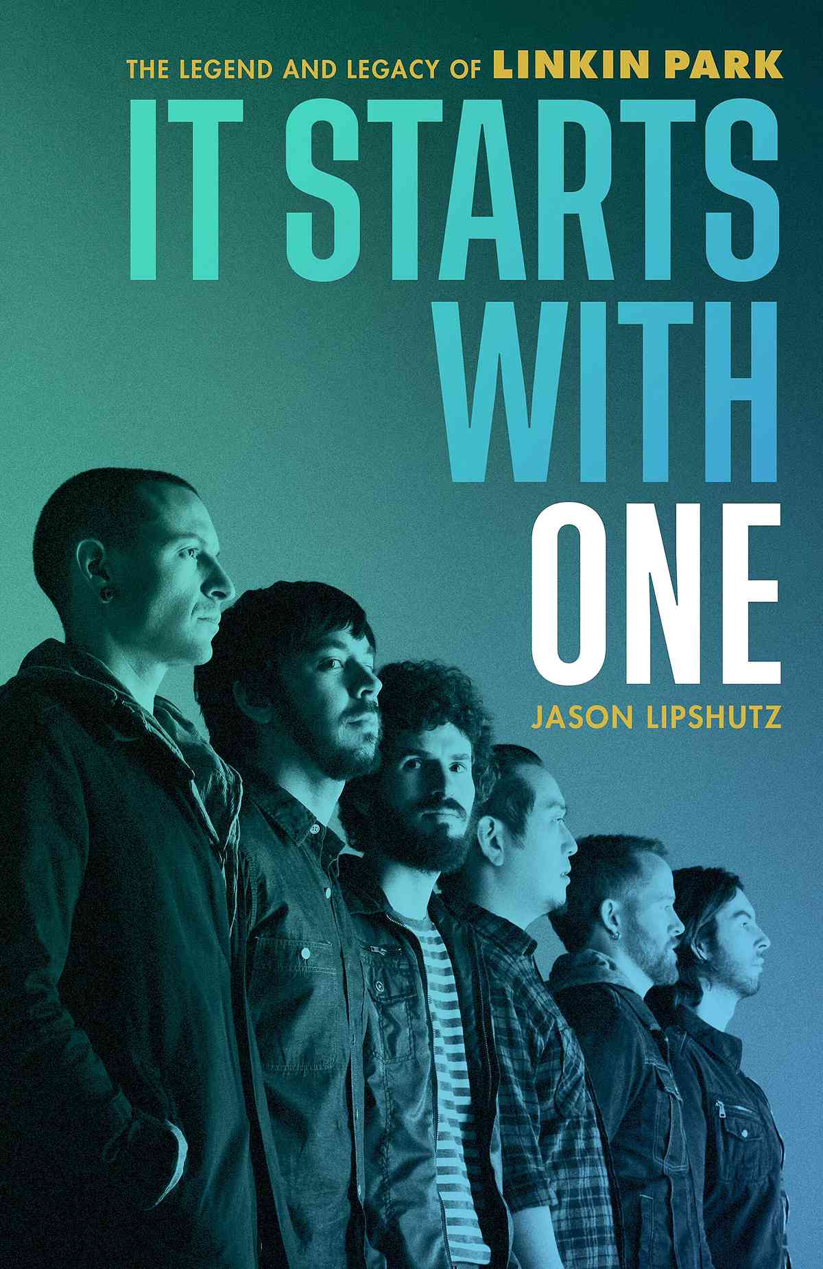 It starts With One: The Legend and Legacy of Linkin Park by Jason Lipshutz