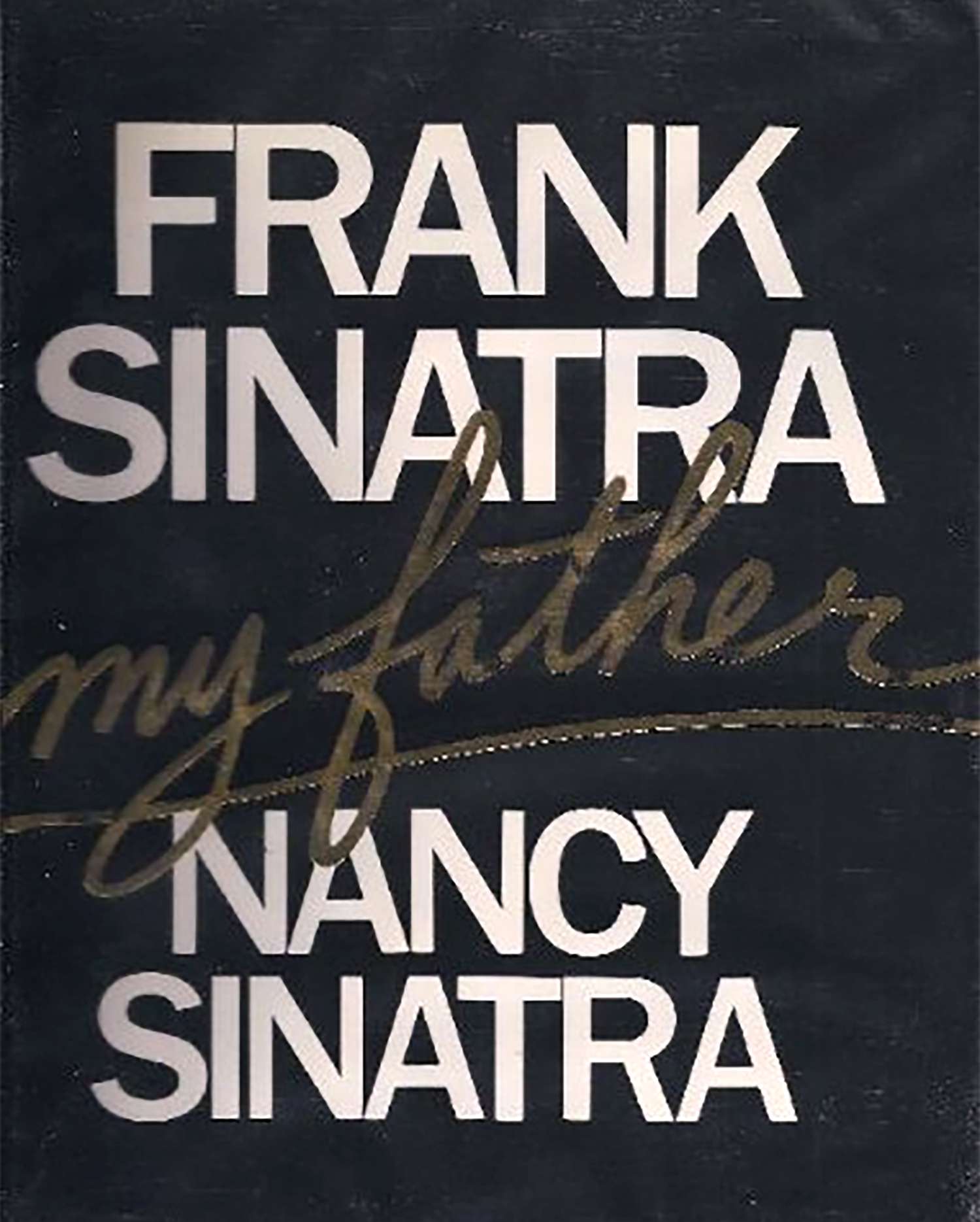 Frank Sinatra, My Father book by Nancy Sinatra 